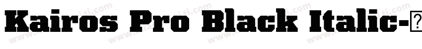 Kairos Pro Black Italic字体转换